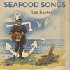  Seafood Songs - Les Baxter