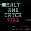  Music Inspired by the TV Series: Halt and Catch Fire
