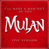  Mulan: I'll Make A Man Out Of You - Epic Version