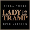  Bella Notte - Lady and the Tramp - Epic Version