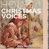  Holy Christmas Voices - Alex North