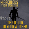 The Witcher: Toss a Coin to Your Witcher - Theme