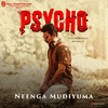  Psycho: Neenga Mudiyuma