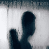  If Not for My Demons