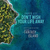  Fantasy Island: Don't Wish Your Life Away