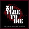  No Time To Die - The Ultimate Bond Theme Collection