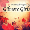  Soundtrack Inspired by Gilmore Girls