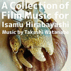 A Collection of Film Music for Isamu Hirabayashi