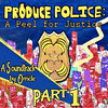  Produce Police: A Peel for Justice, Pt. 1