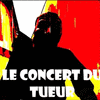 Le Concert Du Tueur