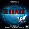  Deadpool: X Gon' Give It To Ya