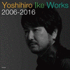  Yoshihiro Ike Works 2006-2016