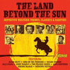 The Land Beyond The Sun - The Definitive Western Themes, Classics