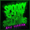  Spooky Scary Skeletons - Epic Version