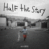  Half The Story