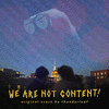  We Are Not Content!