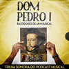  Dom Pedro I - Bastidores de um Musical