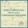  Jorge Arriagada Msica para Cineastas Chilenos