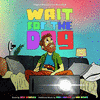  Wait for the Dog