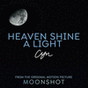  Moonshot: Heaven Shine a Light