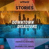  WTTW presents Chicago Stories: Downtown Disasters