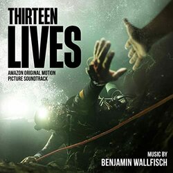 Thirteen Lives サウンドトラック (Benjamin Wallfisch) - CDカバー