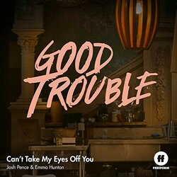 Good Trouble: Can't Take My Eyes Off You - Josh Pence, Emma Hunton