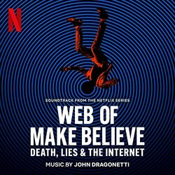 Web of Make Believe: Death, Lies and the Internet - John Dragonetti