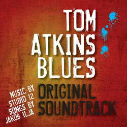 Tom Atkins Blues Soundtrack (Studio 12, Jakob Ilja) - CD cover