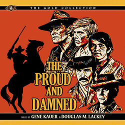 The Proud And The Damned Soundtrack (Gene Kauer, Douglas M. Lackey) - CD cover