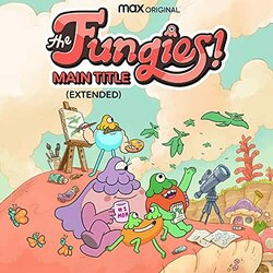 The Fungies! Main Title - Extended Soundtrack (Simon Panrucker, James L. Venable) - CD cover