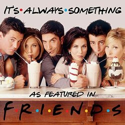 Friends: It's Always Something Soundtrack (Jamie Dunlap, Scott Nickoley, Molly Pasutti 	) - CD-Cover