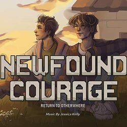 Newfound Courage: Return to Otherwhere Soundtrack (Jessica Kelly) - CD cover