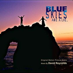 Blue Skies Are a Lie Soundtrack (David Reynolds) - CD cover