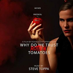 Why Do We Trust Rotten Tomatoes Soundtrack (Steve Toppa) - CD cover