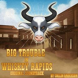 Big Trouble in Whiskey Rapids Soundtrack (Collin Anderson) - CD cover