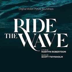 Ride the Wave Soundtrack (Scott Twynholm) - CD cover