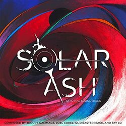 Solar Ash Soundtrack (Disasterpeace , Joel Corelitz, Troupe Gammage, Sky Lu) - CD cover