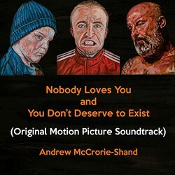 Nobody Loves You and You Don't Deserve to Exist Soundtrack (Andrew McCrorie-Shand) - CD cover