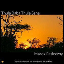 The Wound Is Where The Light Enters: Thula Baba Thula Sana Soundtrack (Marek Pasieczny) - CD cover