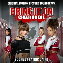 Bring It On: Cheer or Die Trilha sonora (Patric Caird) - capa de CD