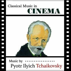 Classical Music in Cinema: Pyotr Iyich TchaikovskyPyotr Ilyi Soundtrack (Various Artists, Pyotr Ilytch Tchaikovsky) - Cartula