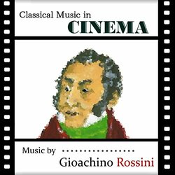 Classical Music in Cinema: Gioachino Rossini Soundtrack (Various Artists, Gioachino Rossini) - CD cover
