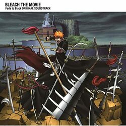 Bleach the Movie: Fade to Black Soundtrack (Shiro Sagisu) - CD-Cover