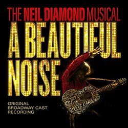 A Beautiful Noise, The Neil Diamond Musical Soundtrack (Sonny Paladino, Brian Usifer) - CD cover