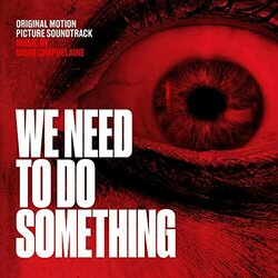 We Need To Do Something Soundtrack (David Chapdelaine) - CD cover