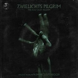 Zwielichts Pilgrim Soundtrack (Dominic Leutenegger) - CD-Cover