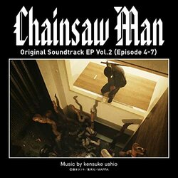 Chainsaw Man, Vol.2 - Episode 4-7 Soundtrack (Kensuke Ushio) - CD cover