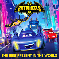 Batwheels: The Best Present in the World Soundtrack (Alex Geringas) - CD cover