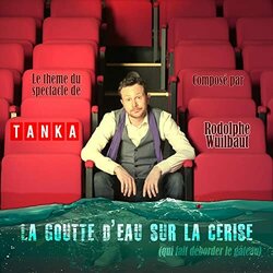 La goutte d'eau sur la cerise - Thme du spectacle Colonna sonora (Rodolphe Wuilbaut) - Copertina del CD